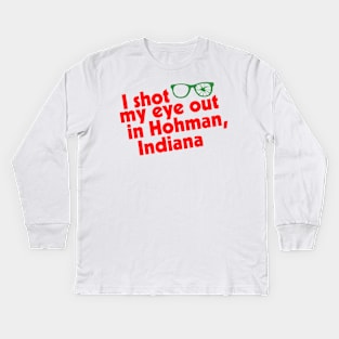 I Shot My Eye Out in Hohman, Indiana Kids Long Sleeve T-Shirt